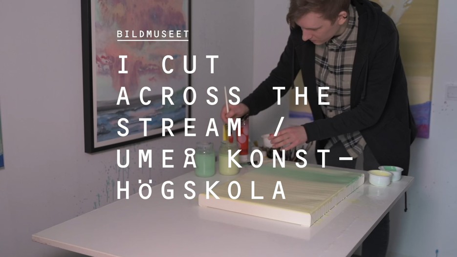 Film:  I Cut Across the Stream / Umeå Konsthögskola