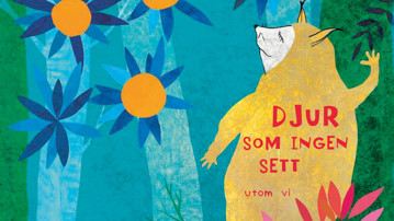 Årets svenska bilderbok / Djur som ingen sett utom vi av Linda Bondestam och Ulf Stark, Bildmuseet 2017. Swedish Picture Book of the Year / Animals No One Has Seen Except Us, Bildmuseet 2017.