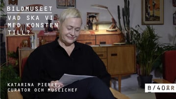 Katarina Pierre / Vad ska vi med Konsten till?